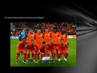 In 2010 they came runners up to Spain
 