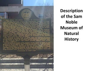 Description
of the Sam
Noble
Museum of
Natural
History
 