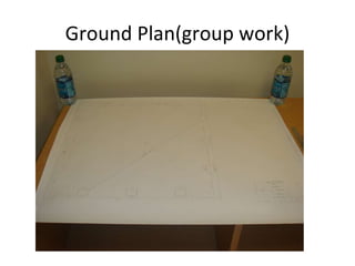 Ground Plan(group work) 