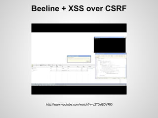 Beeline + XSS over CSRF




   http://www.youtube.com/watch?v=c2T3eBDVRI0
 