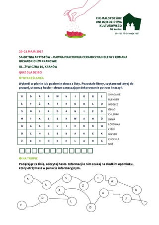 20–21 MAJA 2017
SAMOTNIA ARTYSTÓW – DAWNA PRACOWNIA CERAMICZNA HELENY I ROMANA
HUSARSKICH W KRAKOWIE
UL. ŻYWICZNA 10, KRAK...