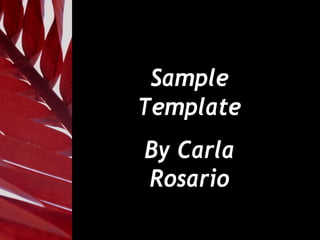 Sample
Template
By Carla
Rosario