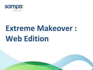Extreme Makeover : Web Edition 