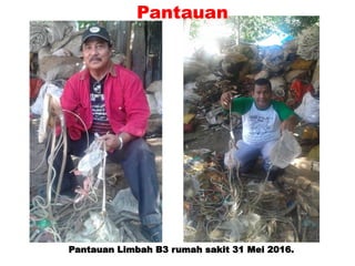 Pantauan Limbah B3 rumah sakit 31 Mei 2016.
Pantauan
 