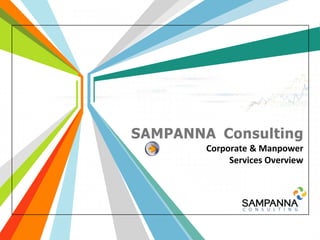 SAMPANNA Consulting
        Corporate & Manpower
             Services Overview
 