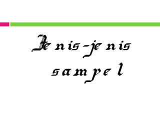 Je nis-je nis
sam pe l
 