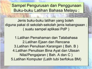 Sampel Pengurusan dan Penggunaan
Buku-buku Latihan Bahasa Melayu ;
Sampel Pengurusan dan Penggunaan
Buku-buku Latihan Baha...
