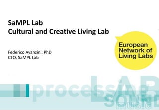 SaMPL Lab
Cultural and Creative Living Lab

Federico Avanzini, PhD
CTO, SaMPL Lab
 