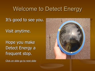 Welcome to Detect Energy ,[object Object],[object Object],[object Object],[object Object],[object Object]