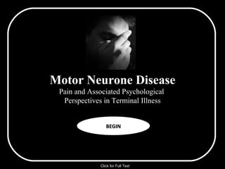 Motor Neurone Disease Pain and Associated Psychological  Perspectives in Terminal Illness BEGIN Click for Full Text 