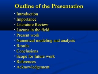 Outline of the Presentation
•
•
•
•
•
•
•
•
•
•
•

Introduction
Importance
Literature Review
Lacuna in the field
Present w...