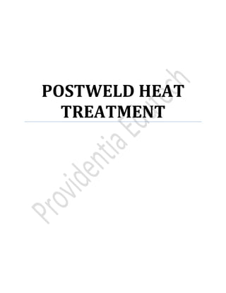 POSTWELD HEAT
TREATMENT
 