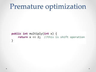 Premature optimization
 