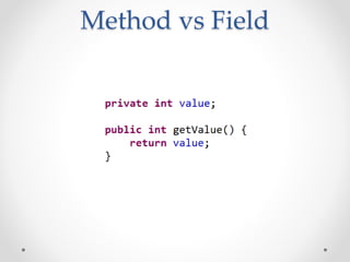 Method vs Field
 