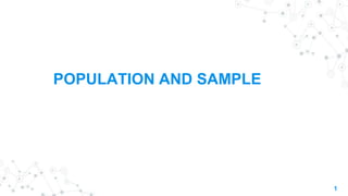 POPULATION AND SAMPLE
1
 