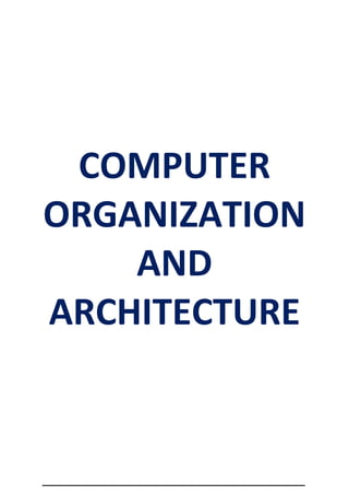 __________________________________________________
COMPUTER
ORGANIZATION
AND
ARCHITECTURE
 