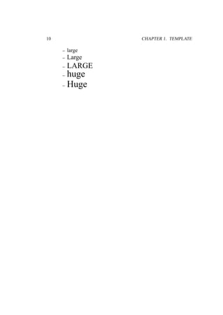 10 CHAPTER 1. TEMPLATE
– large
– Large
– LARGE
– huge
– Huge
 