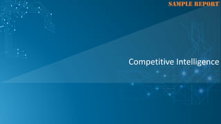 SAMPLE REPORT
Competitive Intelligence
 