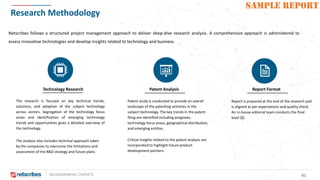 NEUROMORPHIC CHIPSETS 41
SAMPLE REPORT
Research Methodology
The research is focused on key technical trends,
solutions, and adoption of the subject technology
across sectors. Segregation of the technology focus
areas and identification of emerging technology
trends and opportunities gives a detailed overview of
the technology.
Patent study is conducted to provide an overall
landscape of the patenting activities in the
subject technology. The key trends in the patent
filing are identified including assignees,
technology focus areas, geographical distribution,
and emerging entities.
Technology Research Patent Analysis Report Format
Report is prepared at the end of the research and
is aligned as per expectations and quality check.
An in-house editorial team conducts the final
level QC.
Netscribes follows a structured project management approach to deliver deep-dive research analysis. A comprehensive approach is administered to
assess innovative technologies and develop insights related to technology and business.
The analysis also includes technical approach taken
by the companies to overcome the limitations and
assessment of the R&D strategy and future plans
Critical insights related to the patent analysis are
incorporated to highlight future product
development pointers.
 