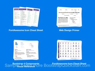 FontAwesome Icon Cheat Sheet
Web Design Primer
Bootstrap 4 Components
Visual Reference
FontAwesome Icon Cheat Sheet
Sample: Learn more BootstrapQuickStart.com
 