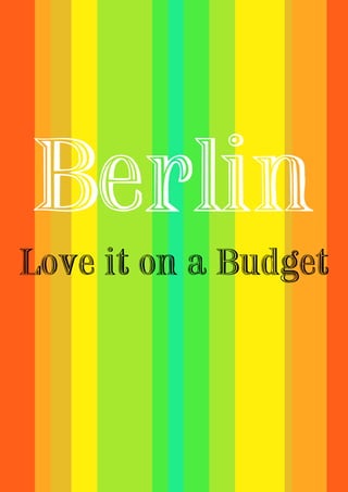 1
Berlin
Love it on a Budget
 