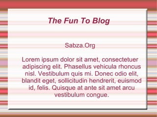 The Fun To Blog ,[object Object],[object Object]