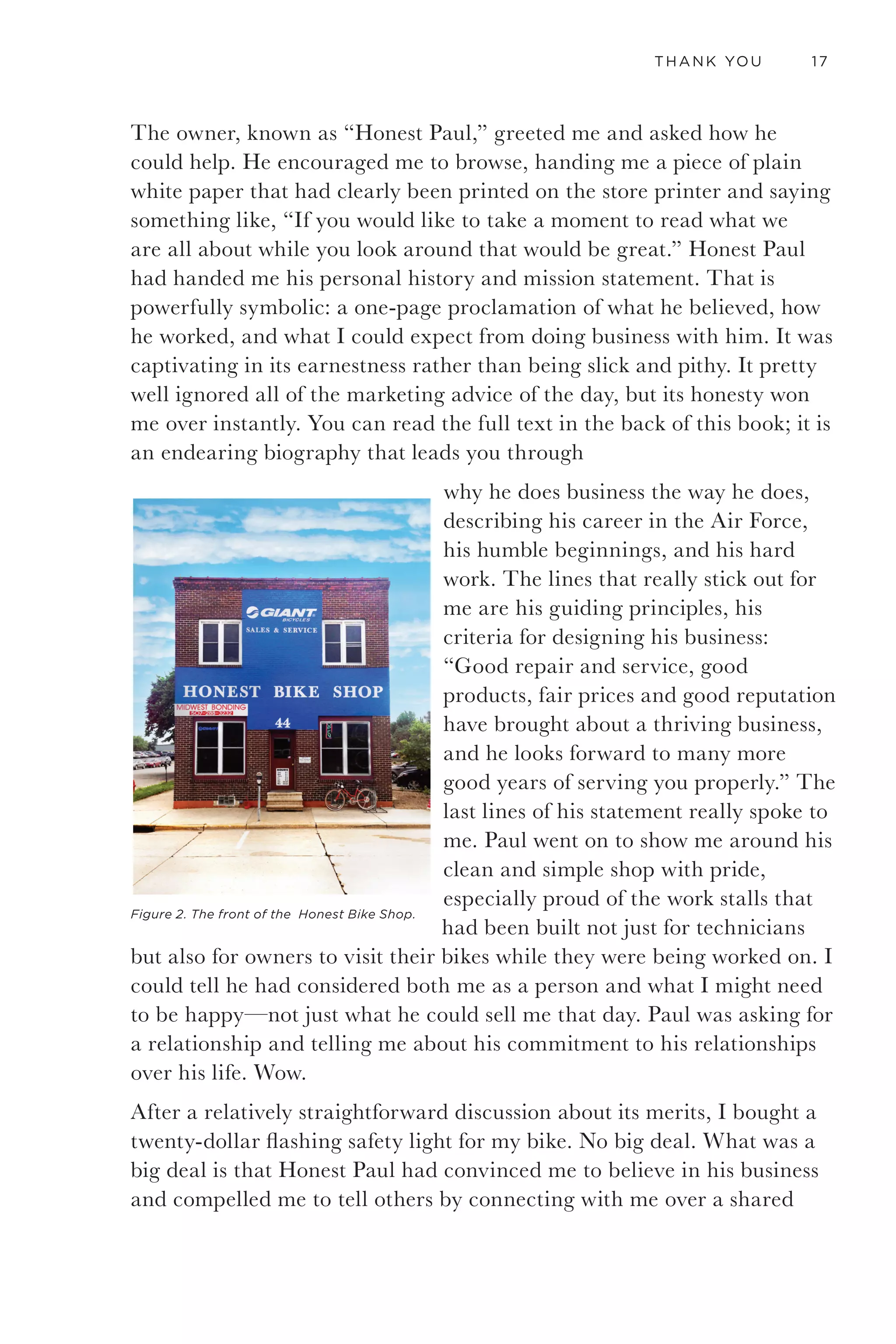 14 GETTING TO THANK YOU
It’s not about the world of design, but the design of the
world. 1
—Bruce Mau, creative director of Bruce Mau Design and
founder of the Institute without Boundaries
I don’t think that anyone has really told [people] what
design is. It doesn’t occur to most people that everything
is designed—that every building and everything they
touch in the world is designed. Even foods are designed
now. So in the process of helping people understand
this, making them more aware of the fact that the world
around us is something that somebody has control of,
perhaps they can feel some sense of control, too. I think
that’s a nice ambition. 2
—Bill Moggridge, co-founder of IDEO, designer of the first
laptop computer
Most designers don’t understand business. 3
—John Seely Brown, author and former director of Xerox
Palo Alto Research Center
 