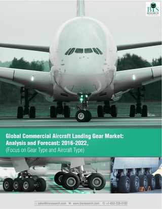 Global Commercial Aircraft Landing Gear Market - Analysis and Forecast (2016-2022)
(Focus on Gear Type and Aircraft Type)
 