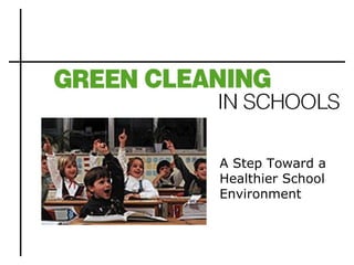 A Step Toward a
Healthier School
Environment
 