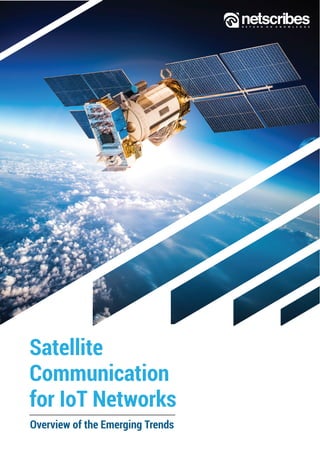 Satellite
Communication
for IoT Networks
Overview of the Emerging Trends
 