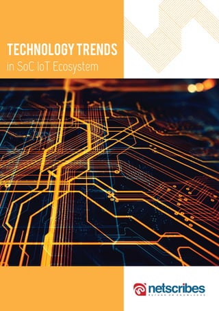 TechnologyTrendS
in SoC IoT Ecosystem
 