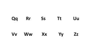 Qq Rr Ss Tt Uu
Vv Ww Xx Yy Zz
 