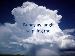 Buhay ay langit
sa piling mo

 
