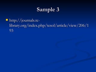 Sample 3 http://journals.tc-library.org/index.php/tesol/article/view/206/193 