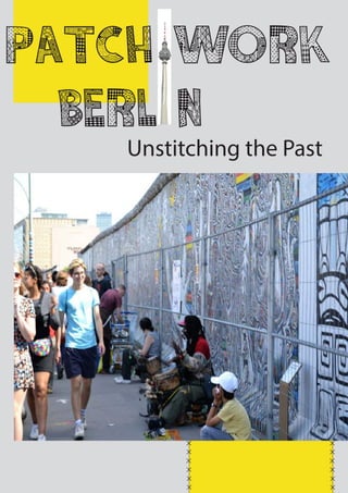 PATCH WORK
		 BERL N
Unstitching the Past
full download: http://www.lulu.com/content/e-book/patchwork-berlin/19189406
 