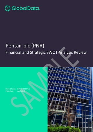 Pentair plc (PNR)
Financial and Strategic SWOT Analysis Review
Report Code: GDCON5219FSA
Published: April 2017
 