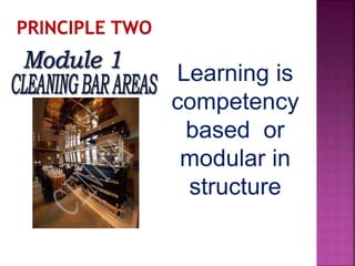 Learning is
competency
based or
modular in
structure
 