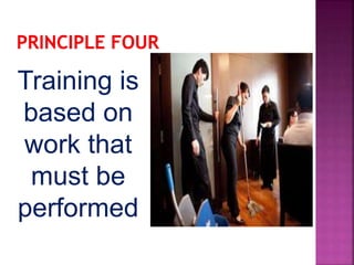 Training is
based on
work that
must be
performed
 