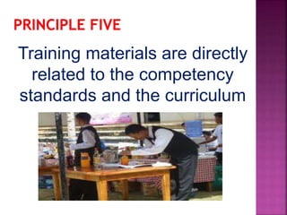Training materials are directly
related to the competency
standards and the curriculum
 