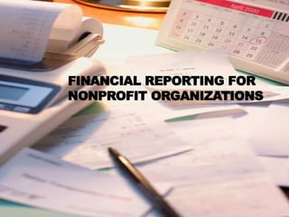 FINANCIAL REPORTING FOR
NONPROFIT ORGANIZATIONS
 