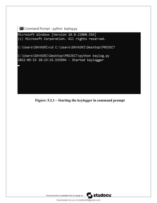 Figure: 5.2.1 – Starting the keylogger in command prompt
Downloaded by Leo LS (lokils0208@gmail.com)
lOMoARcPSD|25146209
 