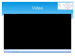 Video
 