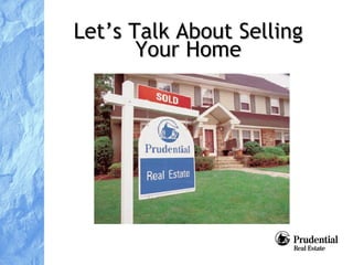 Let’s Talk About Selling Your Home 