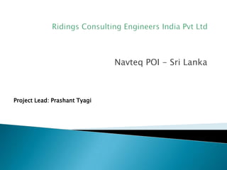 Navteq POI - Sri Lanka



Project Lead: Prashant Tyagi
 