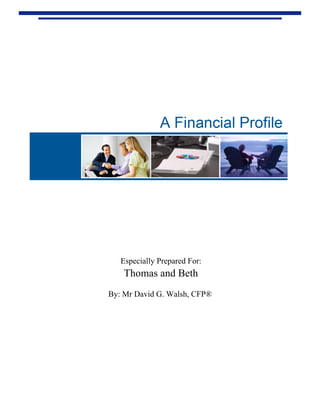 Especially Prepared For:
    Thomas and Beth
By: Mr David G. Walsh, CFP®
 