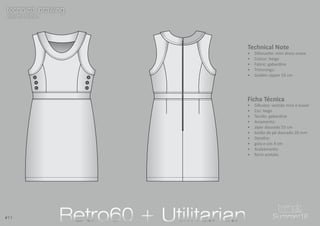 11
#11 Summer16Summer16
technical drawing
desenho técnico
technical drawing
desenho técnico
Technical Note
•	 Silhouette: mini dress evase
•	 Colour: beige
•	 Fabric: gabardine
•	 Trimmings:
•	 Golden zipper 55 cm
Ficha Técnica
•	 Silhueta: vestido mini e evasê
•	 Cor: bege
•	 Tecido: gabardine
•	 Aviamento:
•	 zíper dourado 55 cm
•	 botão de pé dourado 26 mm
•	 Detalhe:
•	 gola e cós 4 cm
•	 Acabamento:
•	 forro acetato
Retro60 + UtilitarianRetro60 + Utilitarian
 