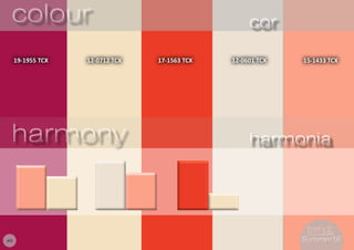 8
19-1955 TCX 12-0712 TCX 17-1563 TCX 12-0601 TCX 15-1433 TCX
colourcolour corcor
harmonyharmony harmoniaharmonia
#8 Summer16Summer16
 