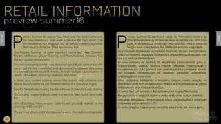P
review Summer16 season has taken over the retail market and
the main trends are now more evident at the high street. The
temperature is not rising yet but all fashion retailers launched
their resort collections. They are moving fast.
The Preview Summer 16 most important trends are: Neo Comfort,
Modern Utilitarian, Clever Tailoring, and Manufactured Artisanal, Cut
Out and Contemporary-retro
The new concept of comfort was designed specially for consumers with
use of soft fabrics, maximized and glamorous loungewear silhouettes
in a complex architecture of clothing through multiple combinations of
details, silhouettes, trimmings, patterns and prints.
A clever and modern tailoring arrived this season with simplicity and
beauty accompanied by the utilitarian pieces in a mixture of styles.
Retail is fantastically making the flair artisanal in manufactured clothing
Cut out and cropped pieces make the summer even sexier and really
fun.
Slim silhouettes, micro lengths, patterns and prints all inspired by the
grooving of 60’ and 70’.
The summer is here and it changes every week, the retail is unstoppable.
P
review Summer16 domina o varejo no hemisfério norte e as
principais tendências tornam-se mais evidentes nas principais
lojas. A temperatura ainda não está subindo, mas o varejo já
lançou suas coleções de Alto Verão em sintonia e agilidade.
As principais tendências do Preview Summer 16 são: Neo-conforto;
utilitário moderno, alfaiataria inteligente e artesanal industrializado, cut-
out e o retrô-contemporâneo.
O novo conceito de conforto foi desenhado especialmente para os
consumidores, usando tecidos macios, silhuetas maximizadas e
loungewear em puro glamour em uma arquitetura complexa através
de múltiplas combinações de detalhes, silhuetas, aviamentos,
padronagens e estampas.
Uma alfaiataria inteligente e moderna chegou nesta estação no
hemisfério norte com simplicidade e beleza acompanhada pelas peças
utilitárias em uma mistura de estilos.
O varejo traz um fantástico flair artesanal em roupas fabricadas.
Peças cut-out e cropped fazem o verão ainda mais sexy e divertido.
Silhuetas alongadas, comprimentos micro, padronagens e estampas
inspiradas pelos anos 60 e 70.
O verão chegou, mas o varejo caminha para frente, ele nunca para.
RETAIL INFORMATION
preview summer16
RETAIL INFORMATION
preview summer16
EN.UK
PT.BR
#2
 
