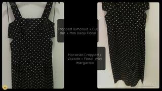key-piece/ frontkey-piece/ front
Cropped Jumpsuit + Cut
out + Mini Daisy Floral
Macacão Cropped +
Vazado + Floral mini
margarida
#8
 