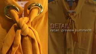 detail
retail • preview summer16
detail
retail • preview summer16
 